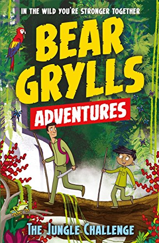 A Bear Grylls Adventure 3: The Jungle Challenge: by bestselling author and Chief Scout Bear Grylls von Bear Grylls